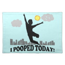 I Pooped Today Place Mats