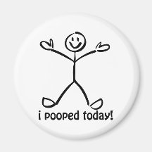I Pooped Today Refrigerator Magnets