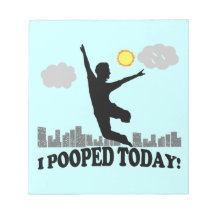 I Pooped Today Scratch Pads