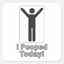 I pooped today square stickers