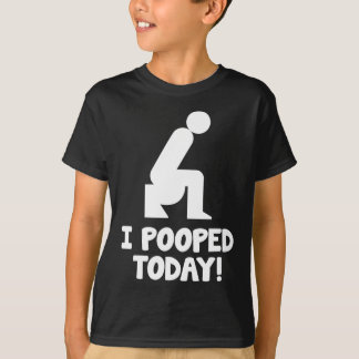 tshirt i pooped today