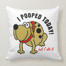 I Pooped Today Throw Pillow