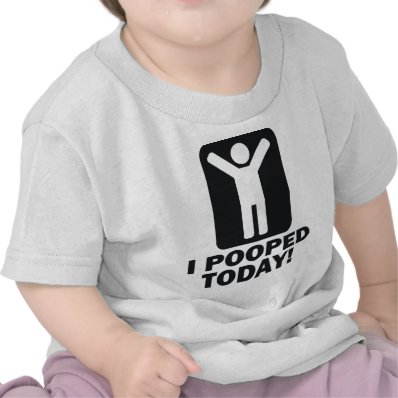 I POOPED TODAY TSHIRT