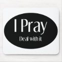 I Pray, Deal With It Mousepad