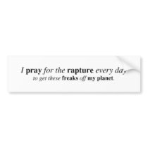 I pray for the rapture... bumper stickers by whipkick I pray for the rapture... bumper stickers