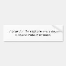 I pray for the rapture... bumper stickers