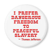 I Prefer Dangerous Freedom To Peaceful Slavery magnets by WhiteTiger_LLC I Prefer Dangerous Freedom To Peaceful Slavery magnets