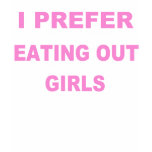I PREFER, EATING OUT TEE SHIRT