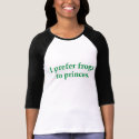 "I prefer frogs to princes" apparel t-shirts by serenity_ii "I prefer frogs to princes" apparel t-shirts