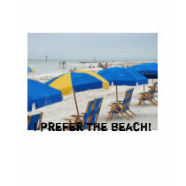 I PREFER THE BEACH! Ladies shirt by loti46 I PREFER THE BEACH! Ladies shirt