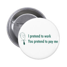 I Pretend to Work Pinback Button