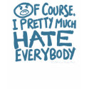 I Pretty Much Hate Everybody t-shirts