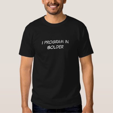 I program in Solder T-shirt