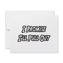 I Promise I'll Pull Out invitations by Funny_MoFo_Shirts I Promise I'll Pull Out invitations