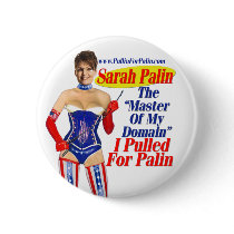 I Pulled For Palin - Master Of My Domain Button by monkeyclown I Pulled For Palin - Master Of My Domain Button