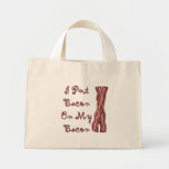 I Put Bacon On My Bacon Bag