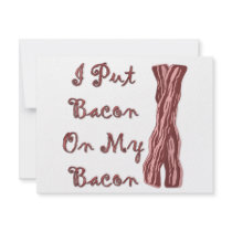 I Put Bacon On My Bacon Invitations