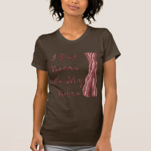 I Put Bacon On My Bacon Shirts