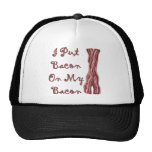 I Put Bacon On My Bacon Trucker Hats