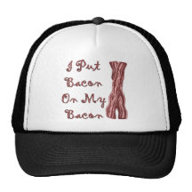 I Put Bacon On My Bacon Trucker Hats