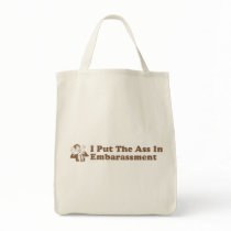 I Put The Ass In Embarassment bags