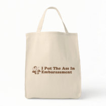 I Put The Ass In Embarassment bags