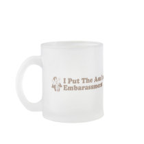 I Put The Ass In Embarassment mugs