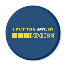 I Put the Awe In Awesome Magnets