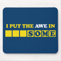 I Put the Awe In Awesome Mousepads
