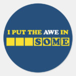 I Put the Awe In Awesome Stickers