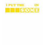 I Put the Awe In Awesome