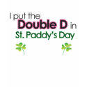 I put the double D in St. Paddy's Day t-shirts