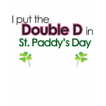 I put the double D in St. Paddy's Day t-shirts by DCdesigner74 I put the double D in St. Paddy's Day t-shirts