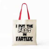 I put the fart in fartlek canvas bags