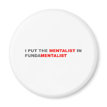 I Put The Mentalist In Fundamentalist magnets
