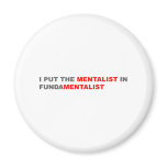 I Put The Mentalist In Fundamentalist magnets