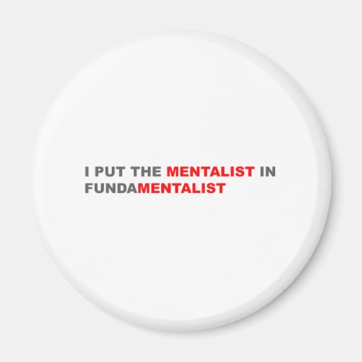 I Put The Mentalist In Fundamentalist Magnet