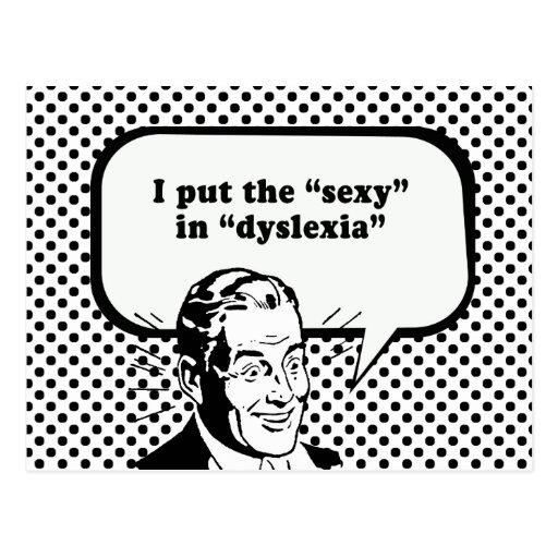 I PUT THE SEXY IN DYSLEXIA POST CARD