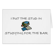 I Put The Stud In Studying For The Bar Cards