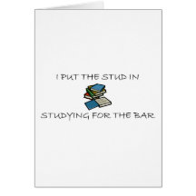 I Put The Stud In Studying For The Bar Card