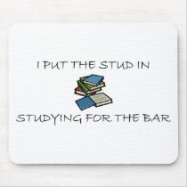 I Put The Stud In Studying For The Bar Mouse Mat