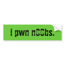 i pwn n00bs. bumper stickers