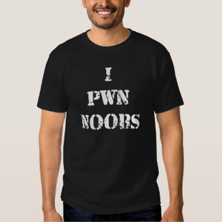 i pwn noobs shirt