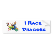 I Race Dragons bumper stickers