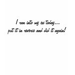 I ran into my ex today…put it in reverse and did tee shirt