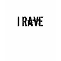"I Rave" Ladies' T-Shirt by technodjmarshy "I Rave" Ladies' T-Shirt