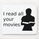 I Read All Your Movies mousepads