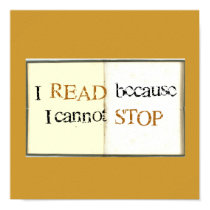 I Read because I cannot STOP posters