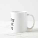 I REALLY DON'T CARE T-SHIRTS AND GIFTS COFFEE MUG