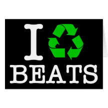 I Recycle Beats Card